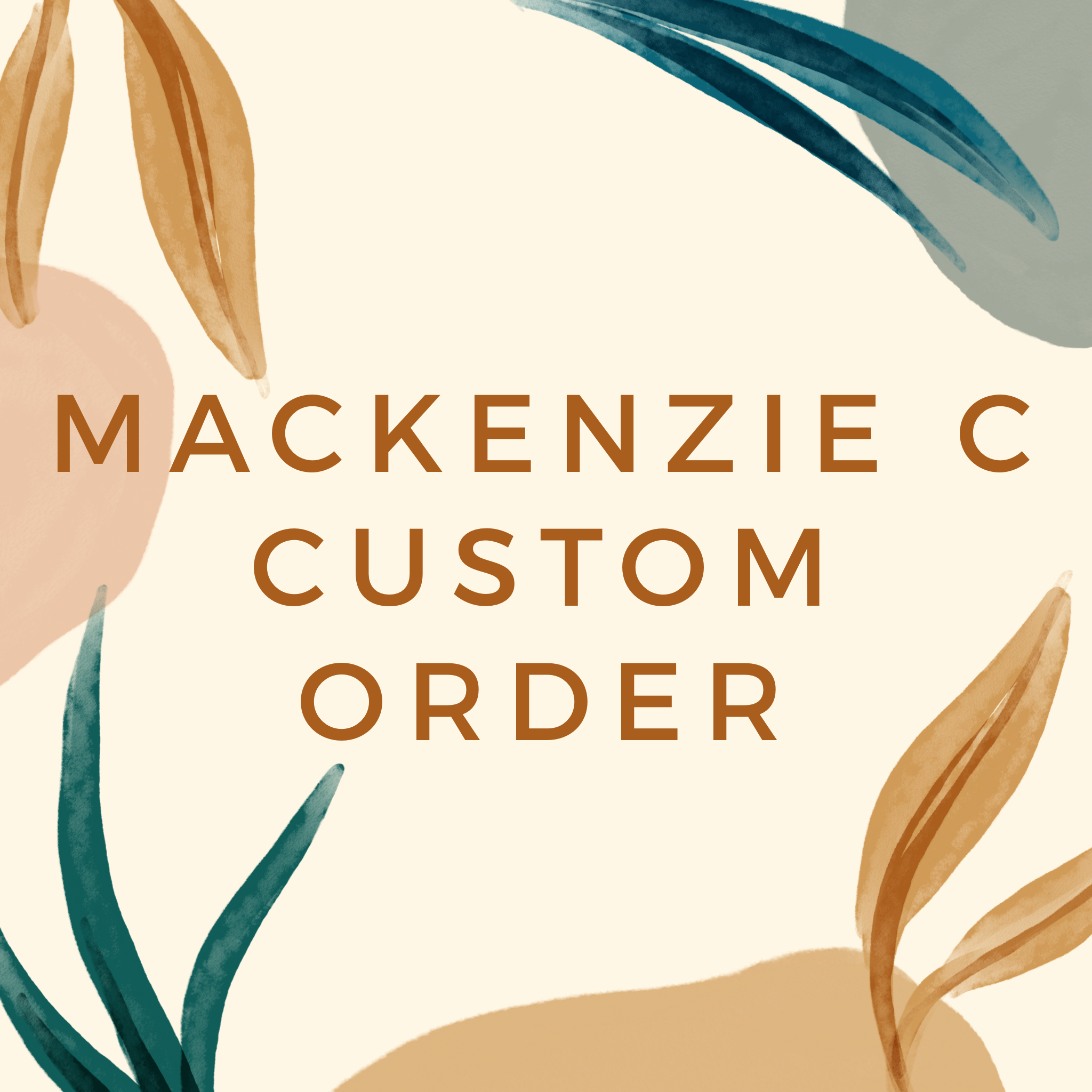 Mackenzie C Custom Order