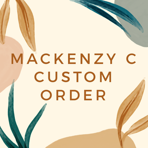 Mackenzy C Custom Order