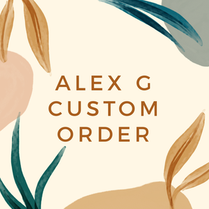 Alex G Custom Order