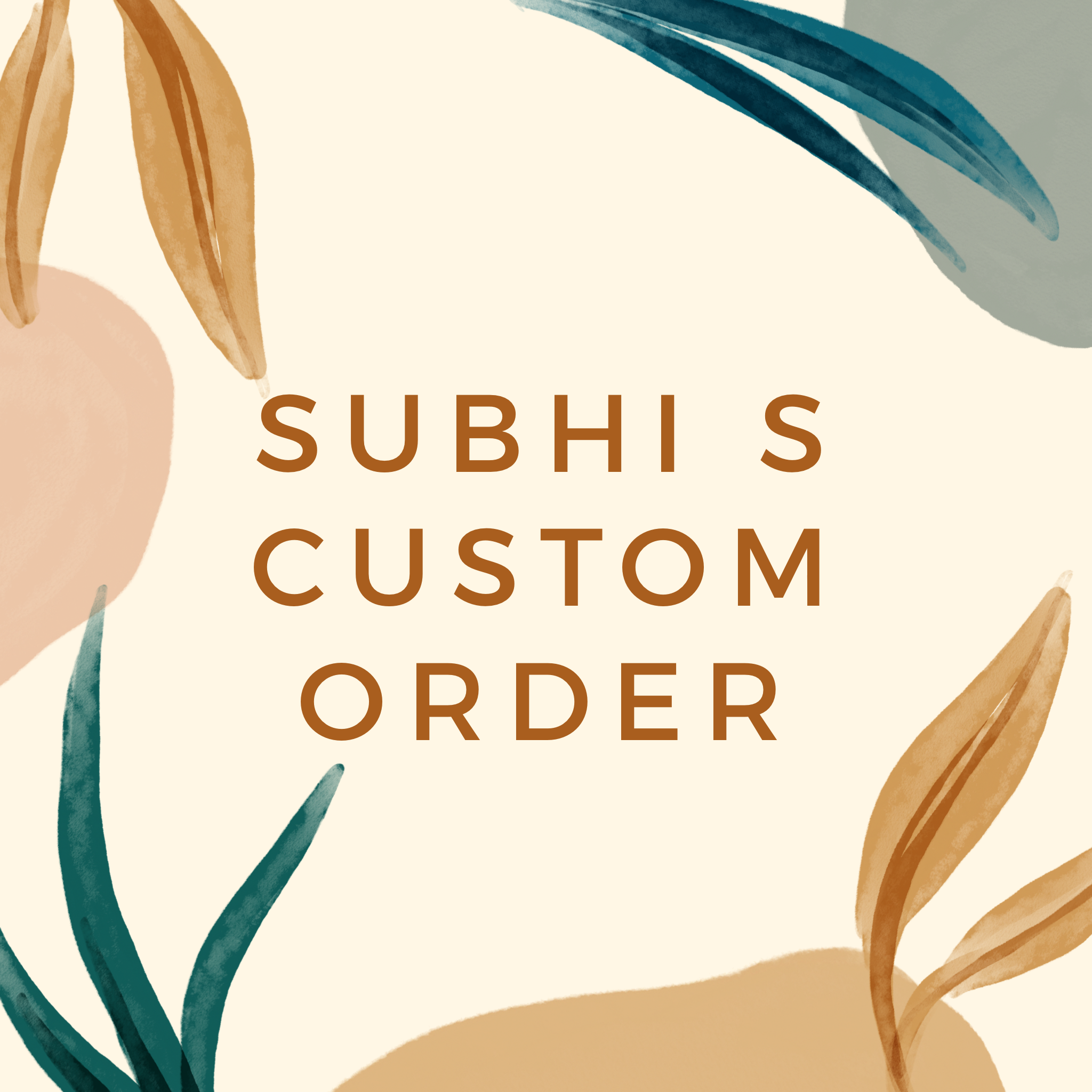 Subhi S Custom Order