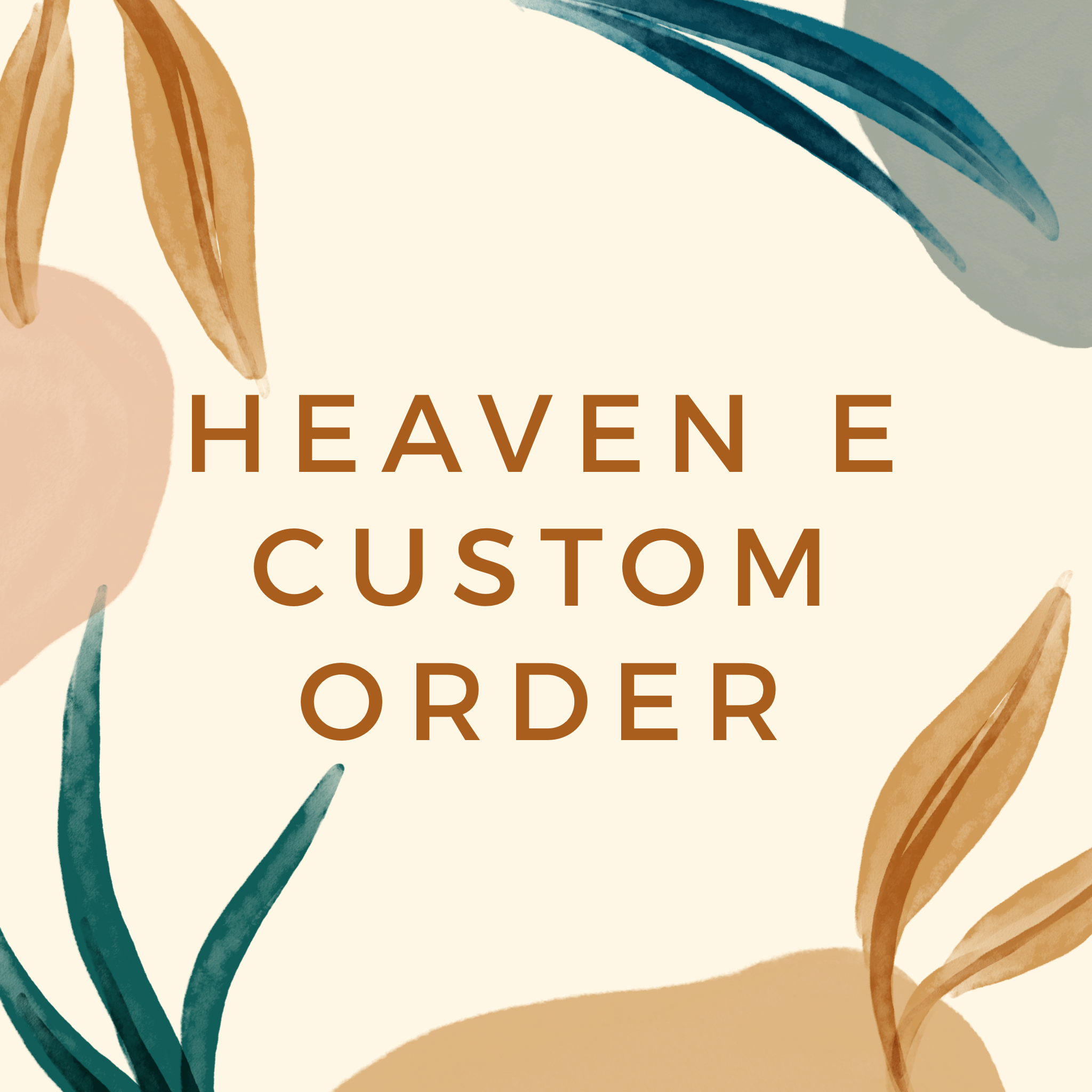 Heaven E Custom Order
